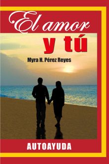 El amor y t.  Myra H. Prez Reyes