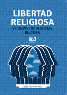 Libertad religiosa y convivencia social en Cuba.  Colectivo de Autores