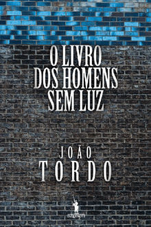 O Livro dos Homens sem Luz.  Joo Tordo