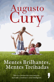 Mentes Brilhantes, Mentes Treinadas.  Augusto Cury