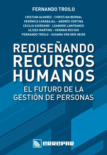 Rediseando Recursos Humanos.  Fernando Troilo