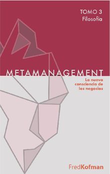 Metamanagement - Tomo 3 (Filosofa).  Fred Kofman