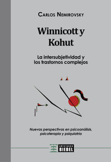 Winnicott y Kohut - La intersubjetividad y los trastornos complejos.  Carlos Nemirovsky