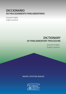 Diccionario de procedimiento parlamentario / Dictionary of parliamentary procedure.  Mara Cristina Magee