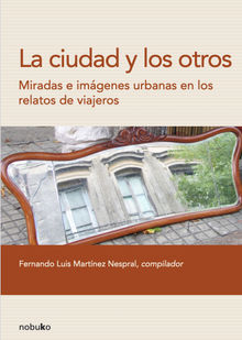 La ciudad y los otros.  Fernando Luis Nespral-Martinez