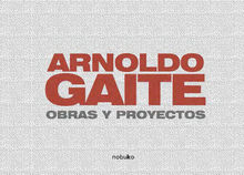 ARNOLDO GAITE . OBRAS Y PROYECTOS.  Arnoldo Gaite