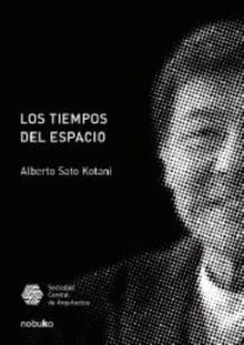 Los tiempos del espacio.  Alberto Sato Kotsni