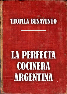 La perfecta cocinera argentina.  Teofila Benavento