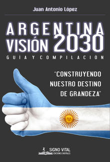 Argentina Visin 2030.  Juan Antonio Lpez