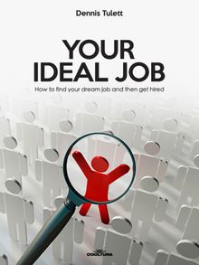 Your Ideal Job.  Dennis Tulett