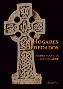 Hogares heredados.  Mara Mirtha Schollaert