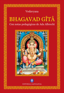 Bhagavad Gt. Con notas pedaggicas de Ada Albrecht.  Ada Albrecht