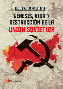 Gnesis, vida y destruccin de la Unin Sovitica.  Jaime Canales Garrido