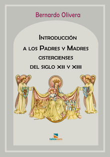 Introduccin a los Padres y Madres cistercienses del siglo XII y XIII.  Bernardo Olivera