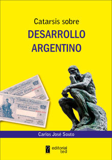 Catarsis sobre desarrollo argentino.  Carlos Jos Souto