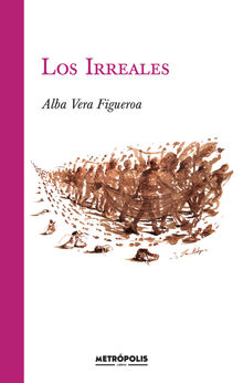 Los irreales.  Alba Vera Figueroa