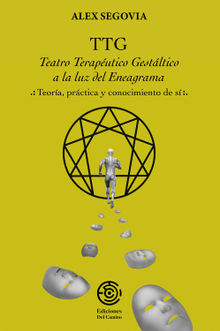 TTG: Teatro Terapeutico Gestaltico a la luz del Eneagrama.  Alex Segovia