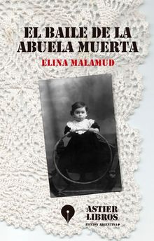 El baile de la abuela muerta.  Elina Malamud