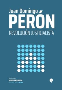 Revolucion Justicialista.  Juan Domingo Peron