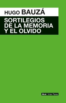 Sortilegios de la memoria y el olvido.  Hugo Francisco Bauz