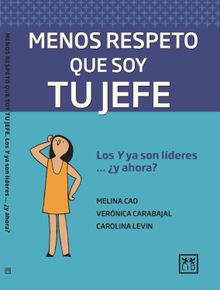 Menos respeto que soy tu jefe.  Carolina Levin