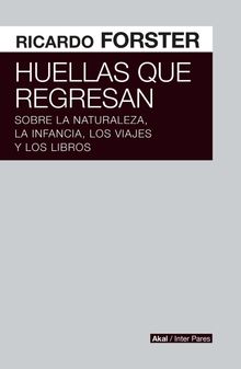 Huellas que regresan.  Ricardo Forster