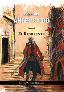 Saga del ngel cado. El resiliente.  Walter Huertas