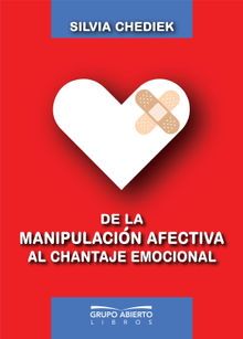 De la manipulacin afectiva al chantaje emocional.  Silvia Chediek