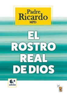 El rostro real de Dios.  Ricardo L. Mrtensen