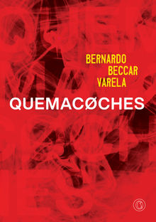 Quemacoches.  Bernardo Beccar Varela