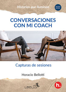 Conversaciones con mi Coach.  Horacio Bellotti