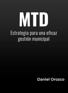 MTD: Mejorar Transformar Desarrollar.  Daniel Orozco