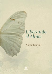 Liberando el Alma.  Noelia Lebrini