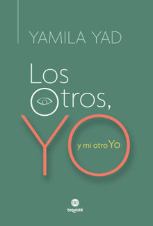 Los Otros, Yo y mi otro Yo.  Yamila Yad