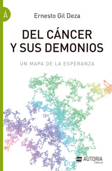 Del cncer y sus demonios.  Ernesto Gil Deza