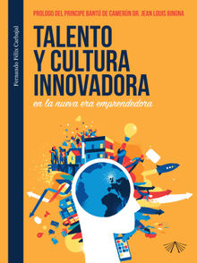 Talento y cultura innovadora en la nueva era emprendedora.  Fernando Flix Carbajal