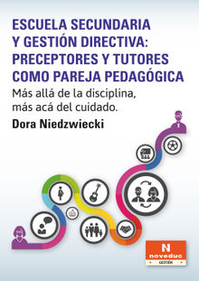 Escuela secundaria y gestin directiva: preceptores y tutores como pareja pedaggica.  Dora Niedzwiecki