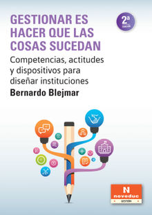 Gestionar es hacer que las cosas sucedan.  Bernardo Blejmar