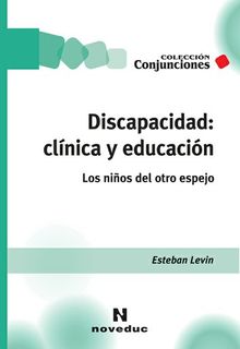 Discapacidad: clnica y educacin.  Esteban Levin
