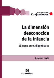 La dimensin desconocida de la infancia.  Esteban Levin