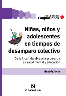 Nias, nios y adolescentes en tiempos de desamparo colectivo.  Beatriz Janin