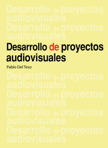 Desarrollo de proyectos audiovisuales. Pablo Del Teso