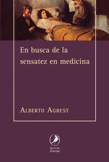 En busca de la sensatez en medicina.  Alberto Agrest