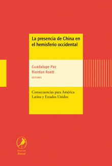 La presencia de China en el hemisferio occidental.  Riordan Roett