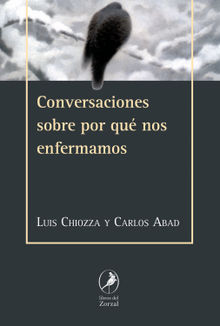 Conversaciones sobre por qu nos enfermamos.  Luis Chiozza