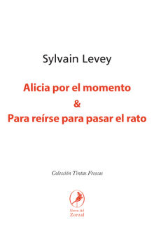 Alicia por el momento & Para reirse para pasar el rato.  Sylvain Levey