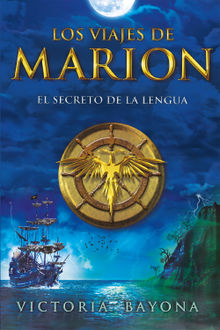 Los viajes de Marion: El secreto de la lengua.  Victoria Bayona