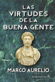 Las virtudes de la buena gente.  Marco Aurelio