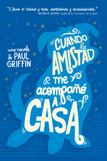 Cuando Amistad me acompa a casa.  Paul Griffin