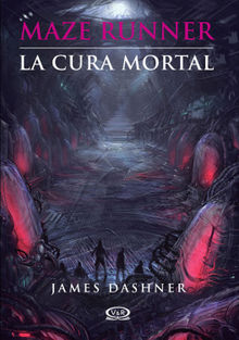 La cura mortal.  James Dashner